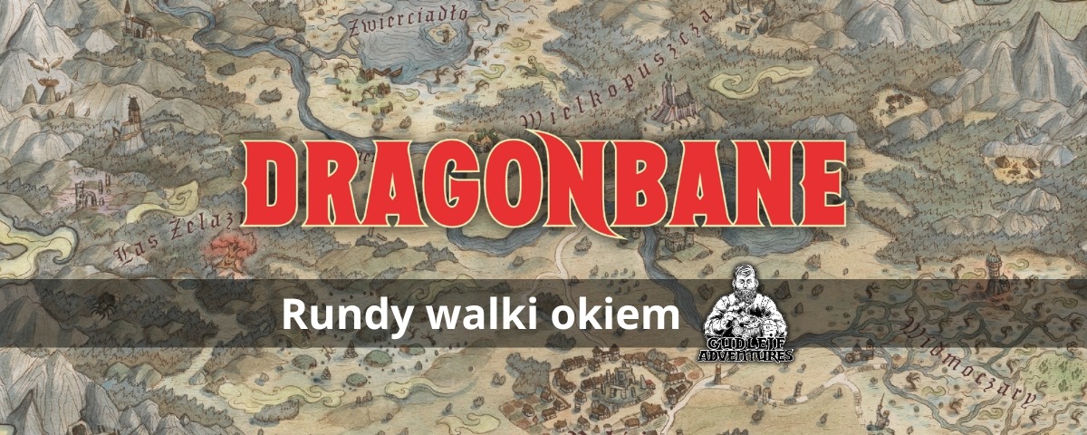 Dragonbane: Rundy walki okiem Gudlejf Adventures