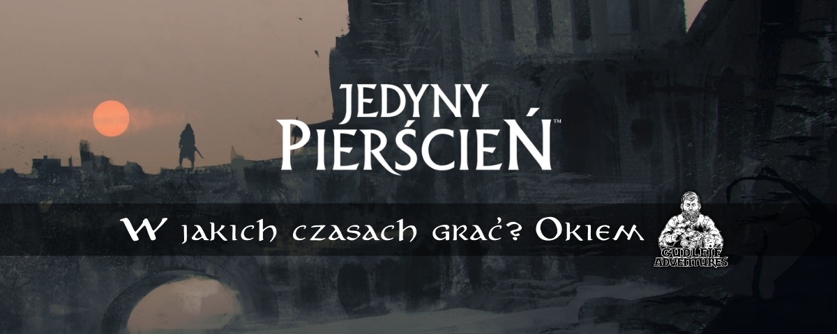 W jakich czasach grać w Jedynym Pierścieniu okiem Gudlejf Adventures