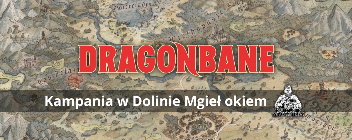 Kampania w Dolinie Mgieł okiem Gudlejf Adventures