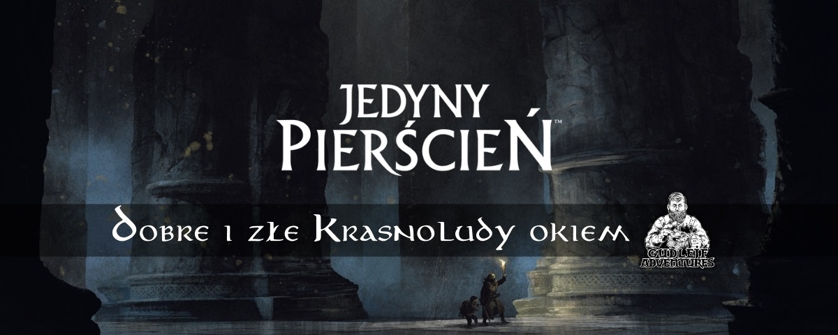 Dobre i złe Krasnoludy okiem Gudlejf Adventures
